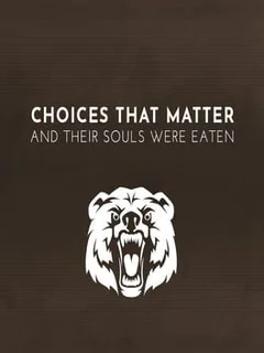 Choices That Matter: And Their Souls Were Eaten