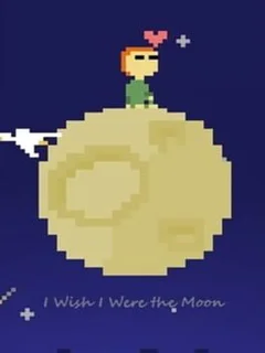 I Wish I Were the Moon