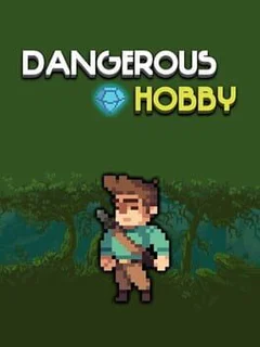Dangerous Hobby