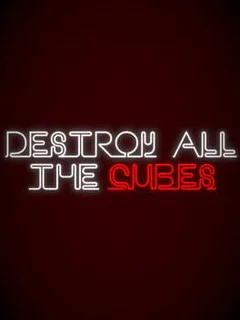 Destroy All the Cubes