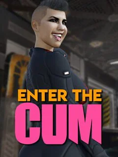 Enter the Cum