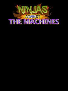 Ninjas Against the Machines