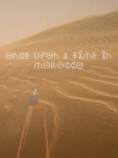 Once Upon a Time in Morocco