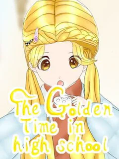 The Golden Time in High School