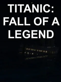 Titanic: Fall of a Legend