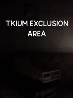 Tkium Exclusion Area