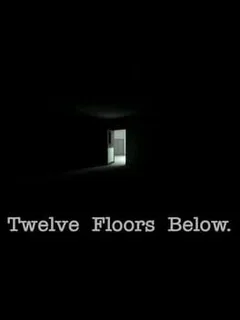Twelve Floors Below.