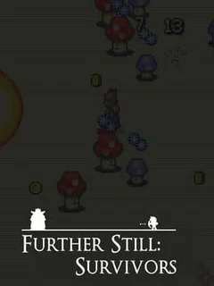 Further Still: Survivors