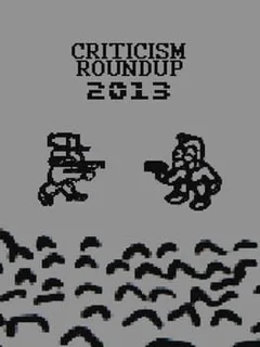 Criticism Roundup 2013