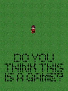 Do You Think This is a Game?