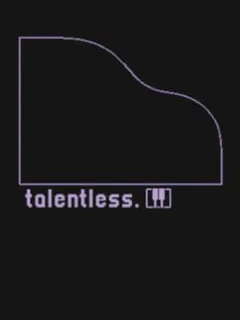 Talentless.