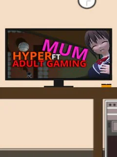 Hyper Mum Ft Adult Gaming