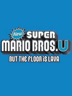 New Super Mario Bros. U but the Floor is Lava