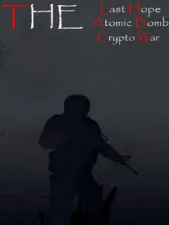 The Last Hope: Atomic Bomb - Crypto War