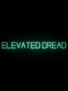Elevated Dread