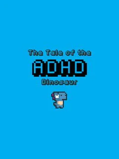 The Tale of the ADHD Dinosaur