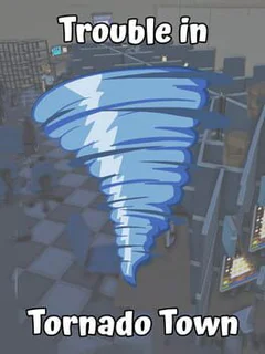Trouble in Tornado Town