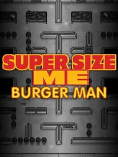 Super Size Me: Burger Man