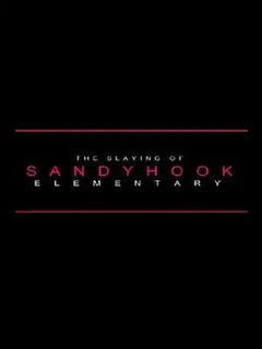 The Slaying of Sandy Hook Elementary