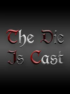 The Die Is Cast