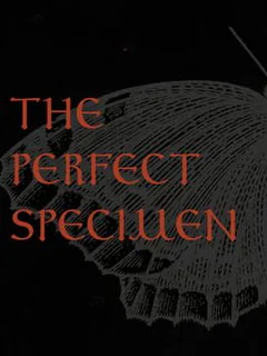 The Perfect Specimen