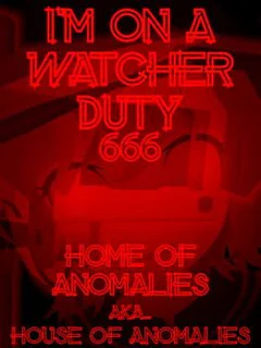I'm On a Watcher Duty 6: Home of Anomalies