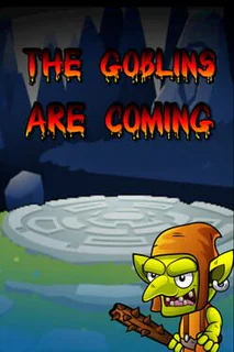 The Goblins are Coming