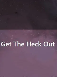 Get the Heck Out