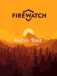 Firewatch: Audio Tour