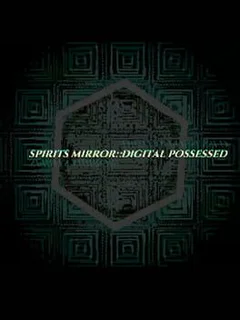 Spirits Mirror​:​ Digital Possessed