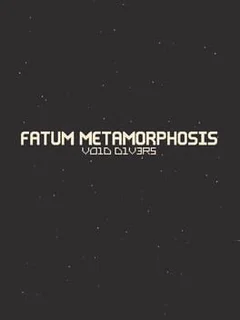 Fatum Metamorphosis: Void Divers