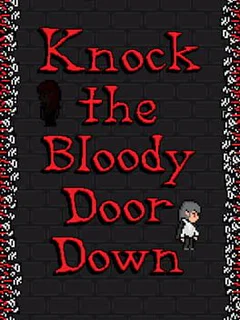 Knock the Bloody Door Down
