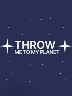 Throw Me To My Planet