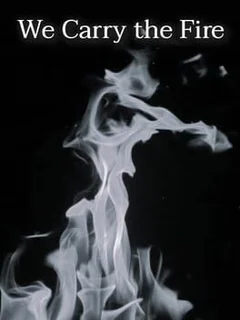 We Carry the Fire