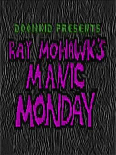 Ray Mohawk's Manic Monday