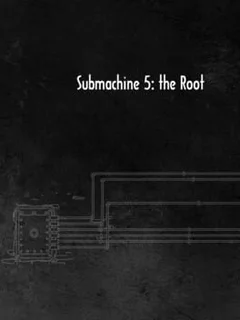 Submachine 5: The Root