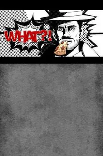 What?!