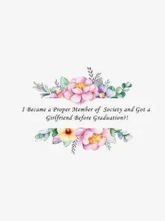 I Became a Proper Member and Got a Girlfriend