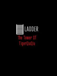 The Tower of TigerQiuQiu: Ladder