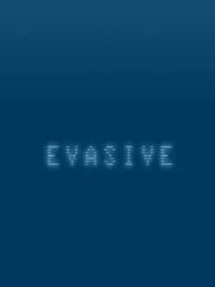 Evasive