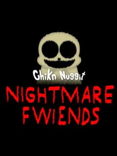 Chikn Nuggit Nightmare Fwiends