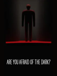 Are You Afraid of the Dark