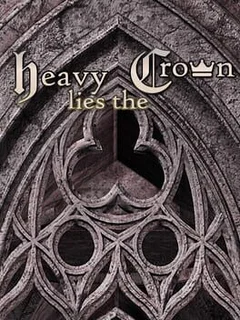 Heavy Lies the Crown