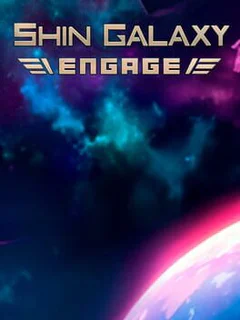 Shin Galaxy: Engage