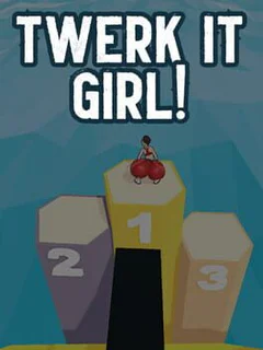 Twerk it Girl!