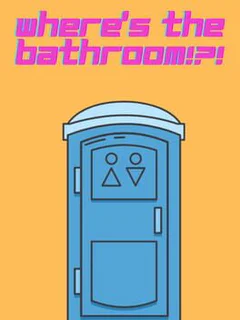Where's the Bathroom!?!