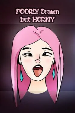 Poorly Drawn but Horny