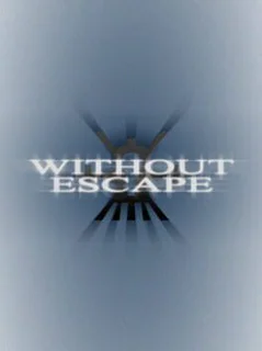 Without Escape