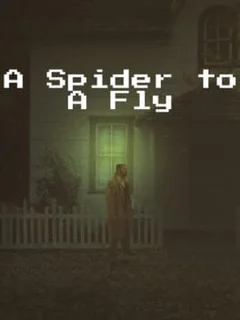 A Spider to A Fly