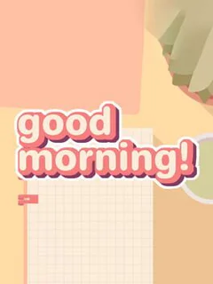Good Morning!